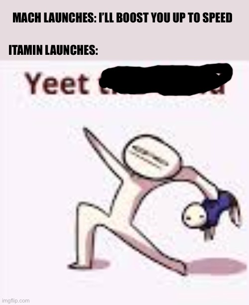Roller Coaster Launch | MACH LAUNCHES: I’LL BOOST YOU UP TO SPEED; ITAMIN LAUNCHES: | image tagged in single yeet the child panel,roller coaster,memes | made w/ Imgflip meme maker