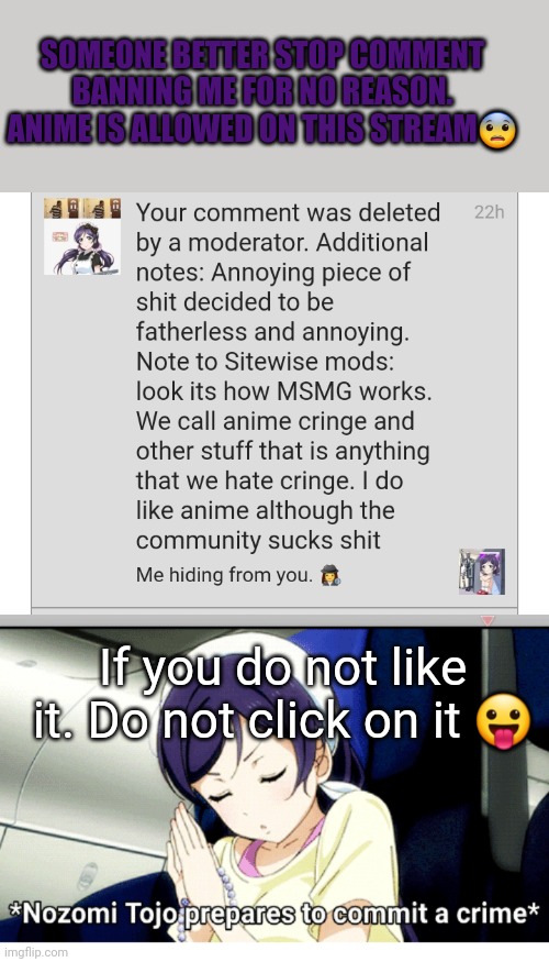 Stop banning me. | SOMEONE BETTER STOP COMMENT BANNING ME FOR NO REASON. ANIME IS ALLOWED ON THIS STREAM😨; If you do not like it. Do not click on it 😛 | image tagged in yandere nozomi,stop it,anime memes | made w/ Imgflip meme maker