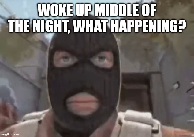 blogol | WOKE UP MIDDLE OF THE NIGHT, WHAT HAPPENING? | image tagged in blogol | made w/ Imgflip meme maker