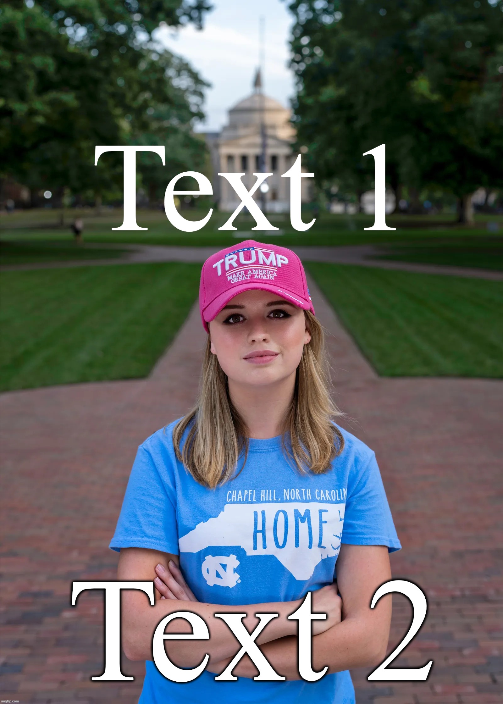 College conservative woman | Text 1; Text 2 | image tagged in college conservative woman | made w/ Imgflip meme maker