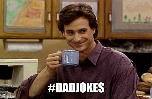 Dad Joke | #DADJOKES | image tagged in dad joke | made w/ Imgflip meme maker