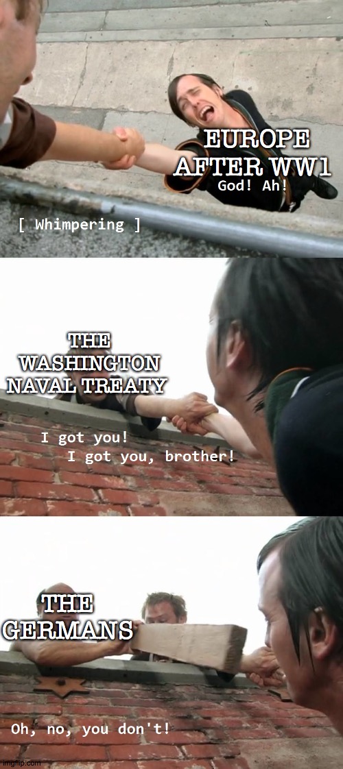 the Washington naval treaty in a nutshell | EUROPE AFTER WW1; THE WASHINGTON NAVAL TREATY; THE GERMANS | image tagged in always sunny oh no you don't,ww1,ww2,naval | made w/ Imgflip meme maker