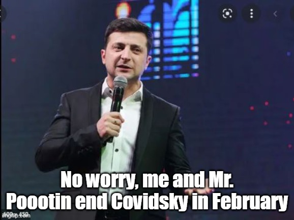 No worry, me and Mr. Poootin end Covidsky in February | made w/ Imgflip meme maker
