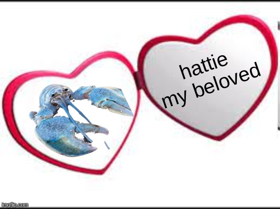 i love her | hattie my beloved | made w/ Imgflip meme maker