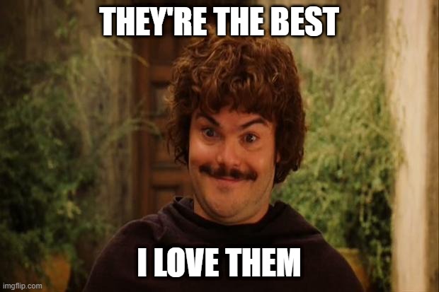 They're The Best I Love Them | THEY'RE THE BEST; I LOVE THEM | image tagged in they're the best | made w/ Imgflip meme maker