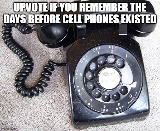 Old Ass Phone | UPVOTE IF YOU REMEMBER THE DAYS BEFORE CELL PHONES EXISTED | image tagged in old ass phone,memes,cell phones | made w/ Imgflip meme maker