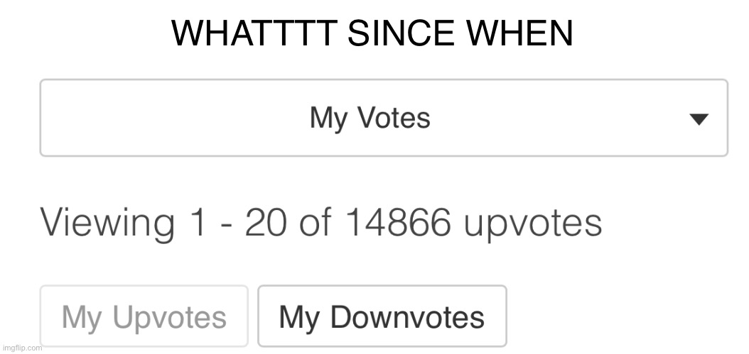 WHAT DID I MISS?!?! | WHATTTT SINCE WHEN | made w/ Imgflip meme maker