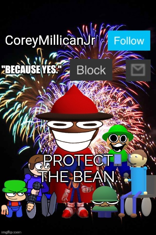 CoreyMillicanJr Official Announcement Template | PROTECT THE BEAN. | image tagged in coreymillicanjr official announcement template | made w/ Imgflip meme maker