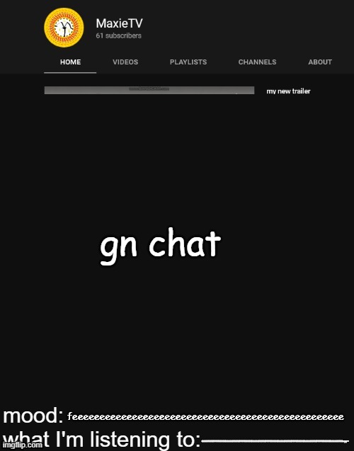 NEW MAXIETV TEMP | gn chat; feeeeeeeeeeeeeeeeeeeeeeeeeeeeeeeeeeeeeeeeeeeeeeeeee; sssssssssssssssssssssssssssssssssssssssssssssssssssssssssssssssssssssssssssssssssssssssssssssssssssssswgyv | image tagged in new maxietv temp | made w/ Imgflip meme maker