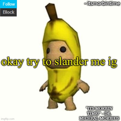 ANNOUNCEMENT | okay try to slander me ig | image tagged in announcement | made w/ Imgflip meme maker