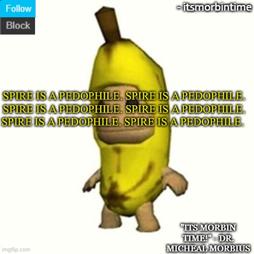 SPIRE IS A PEDOPHILE. SPIRE IS A PEDOPHILE. | SPIRE IS A PEDOPHILE. SPIRE IS A PEDOPHILE. SPIRE IS A PEDOPHILE. SPIRE IS A PEDOPHILE. SPIRE IS A PEDOPHILE. SPIRE IS A PEDOPHILE. | image tagged in announcement | made w/ Imgflip meme maker