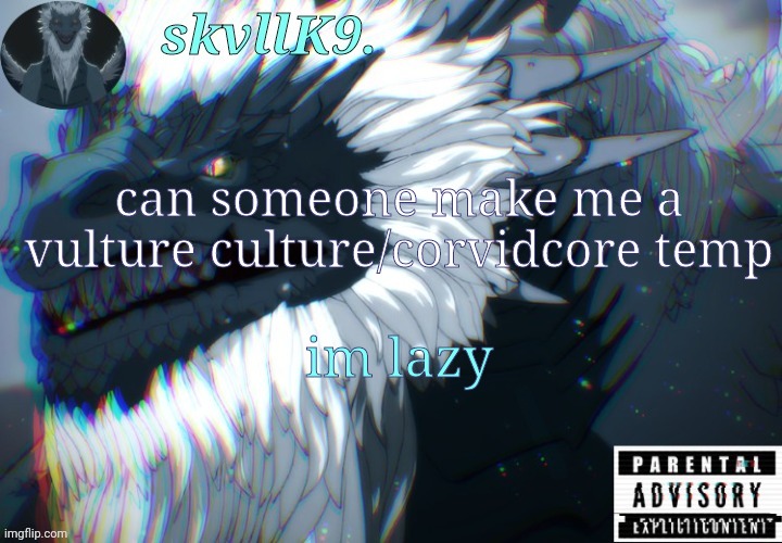 h | can someone make me a vulture culture/corvidcore temp; im lazy | image tagged in avizandum | made w/ Imgflip meme maker