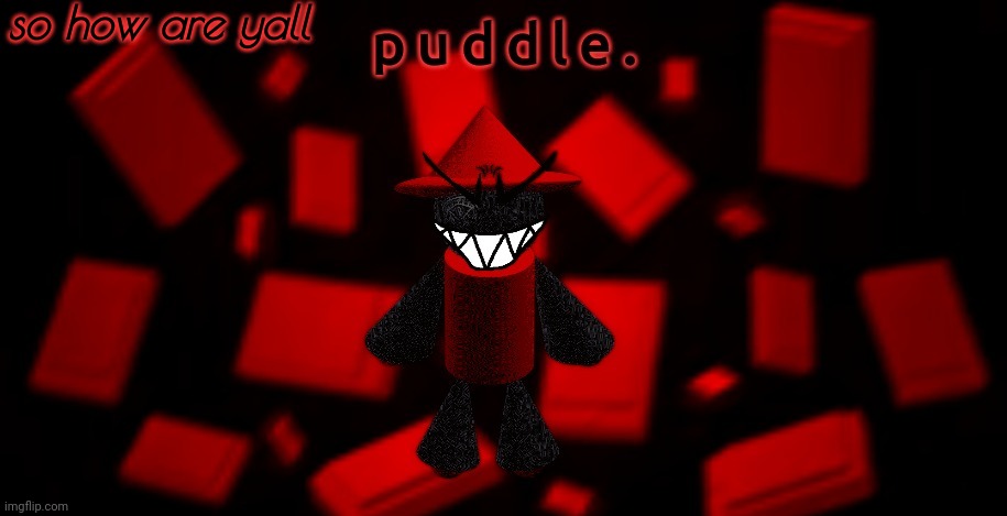 puddle temp v6 | so how are yall | image tagged in puddle temp v6 | made w/ Imgflip meme maker