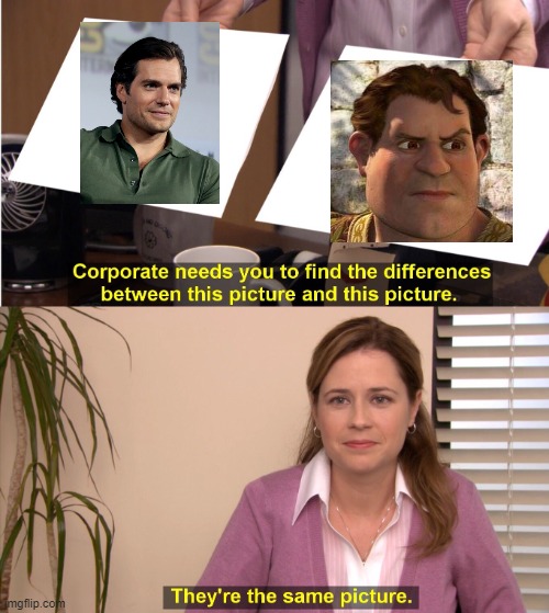 They're The Same Picture Meme | image tagged in memes,they're the same picture,shrek,henry cavill,human shrek | made w/ Imgflip meme maker