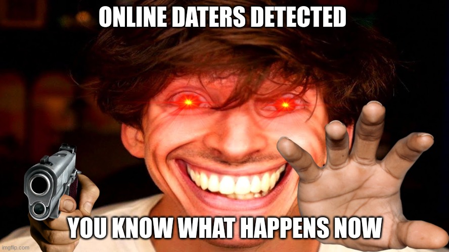 flamingo time | ONLINE DATERS DETECTED; YOU KNOW WHAT HAPPENS NOW | image tagged in flamingo | made w/ Imgflip meme maker