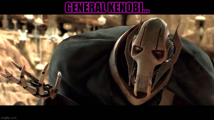 general kenobi | GENERAL KENOBI... | image tagged in general kenobi | made w/ Imgflip meme maker