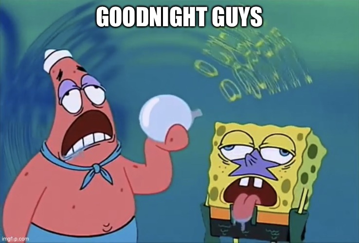 Orb of confusion | GOODNIGHT GUYS | image tagged in orb of confusion | made w/ Imgflip meme maker