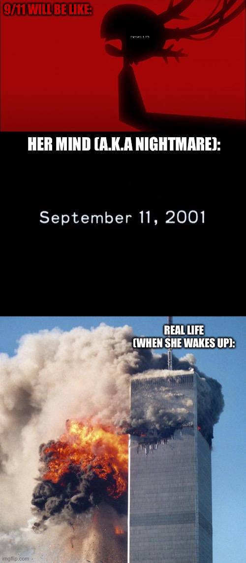 9/11 WILL BE LIKE:; HER MIND (A.K.A NIGHTMARE):; REAL LIFE (WHEN SHE WAKES UP): | image tagged in scream now,memes,9/11,amphibia | made w/ Imgflip meme maker