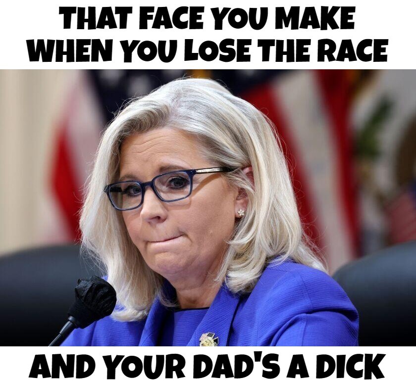 That face you make when you lose the race. | image tagged in liz cheney,dick jokes,dick cheney,that face you make when,that face you make,that face | made w/ Imgflip meme maker