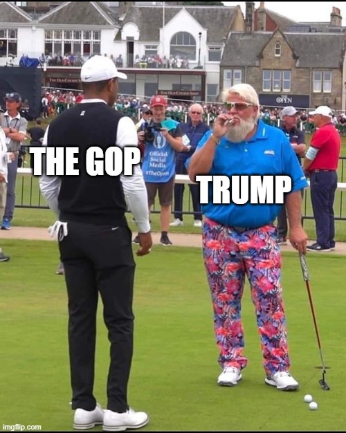Trump! | TRUMP; THE GOP | image tagged in john daly and tiger woods,donald trump,gop,republicans | made w/ Imgflip meme maker