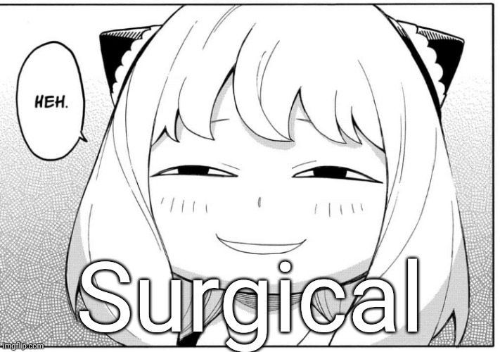 Smug Anya | Surgical | image tagged in smug anya | made w/ Imgflip meme maker