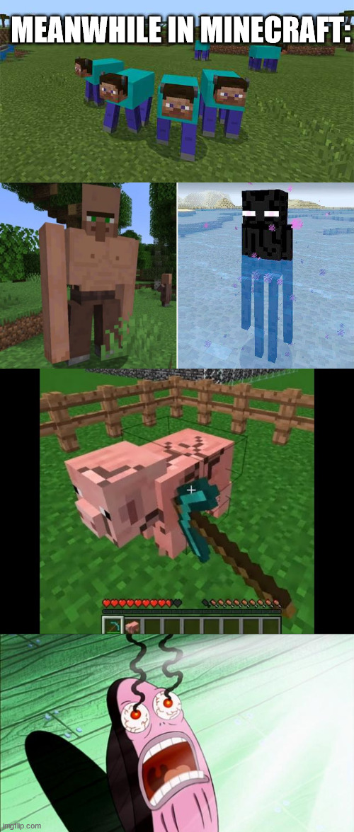 *"hmms" in villager* | MEANWHILE IN MINECRAFT: | image tagged in me and the boys,spongebob my eyes | made w/ Imgflip meme maker