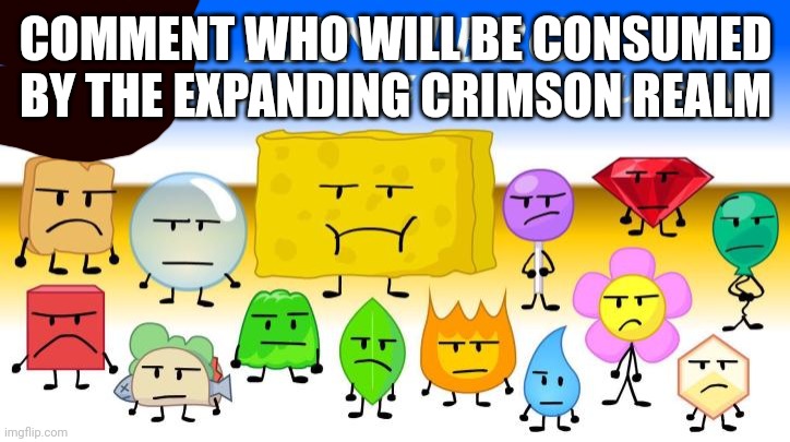 Final fourteen looking different | COMMENT WHO WILL BE CONSUMED BY THE EXPANDING CRIMSON REALM | image tagged in final fourteen looking different | made w/ Imgflip meme maker