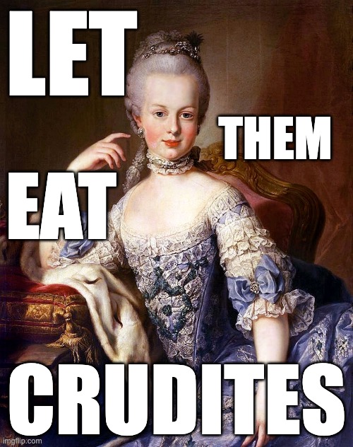 Let Them Eat Crudites | LET; THEM; EAT; CRUDITES | image tagged in fetterman,dr oz,poseur | made w/ Imgflip meme maker