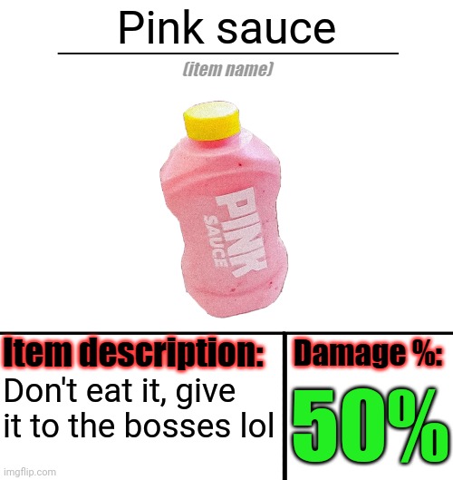 Pink Sauce | Pink sauce; 50%; Don't eat it, give it to the bosses lol | image tagged in item-shop template | made w/ Imgflip meme maker