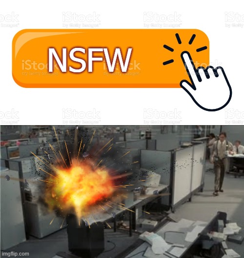 NSFW | NSFW | image tagged in work sucks,workplace,funny,work life | made w/ Imgflip meme maker