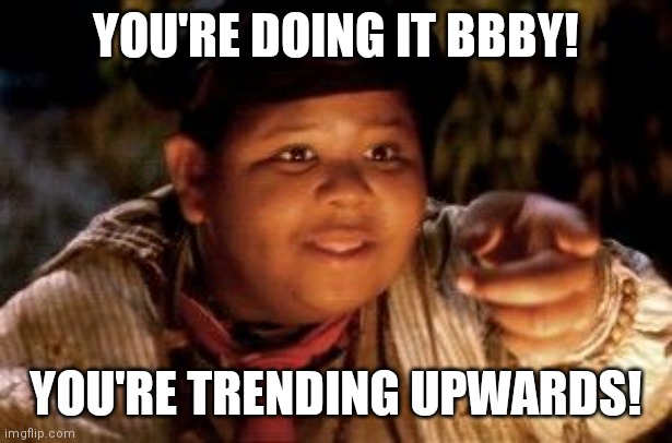 You’re doing it Peter | YOU'RE DOING IT BBBY! YOU'RE TRENDING UPWARDS! | image tagged in you re doing it peter | made w/ Imgflip meme maker