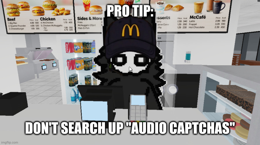 dont | PRO TIP:; DON'T SEARCH UP "AUDIO CAPTCHAS" | image tagged in puro magdonal | made w/ Imgflip meme maker