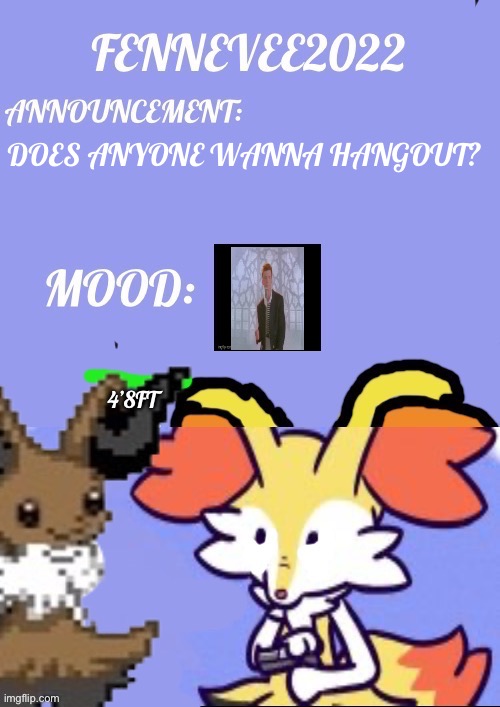Fri Aug 19, 2022 | DOES ANYONE WANNA HANGOUT? | image tagged in evaixen announcement template,braixen,eevee,evaixen,fennevee | made w/ Imgflip meme maker