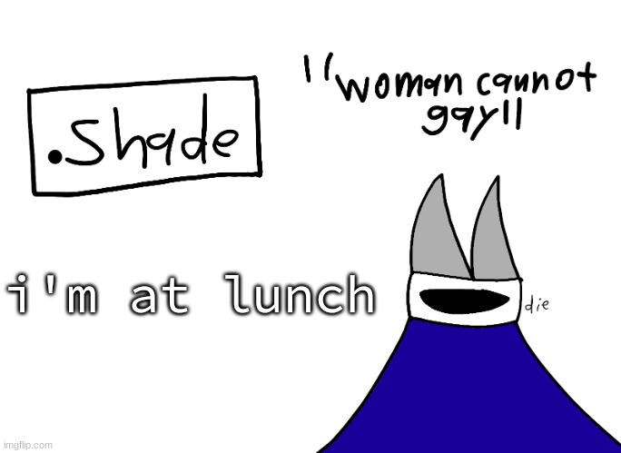 mental instability but it's actually my announcement temp | i'm at lunch | image tagged in mental instability but it's actually my announcement temp | made w/ Imgflip meme maker