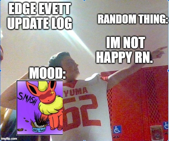 IM NOT HAPPY RN. | image tagged in idk | made w/ Imgflip meme maker