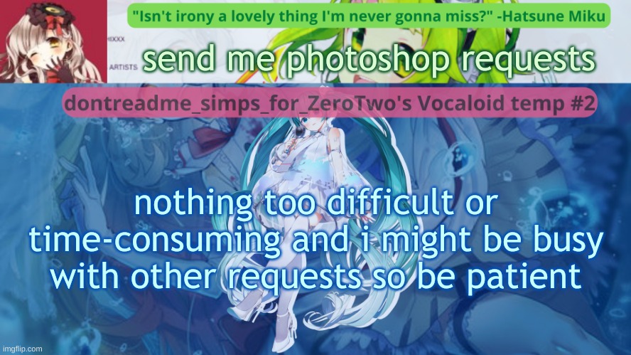 include images in your request if you want | send me photoshop requests; nothing too difficult or time-consuming and i might be busy with other requests so be patient | image tagged in drm's vocaloid temp 2 | made w/ Imgflip meme maker