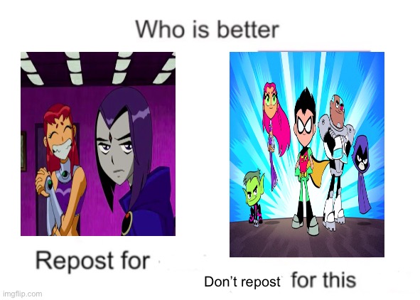 The original is better | Don’t repost | made w/ Imgflip meme maker
