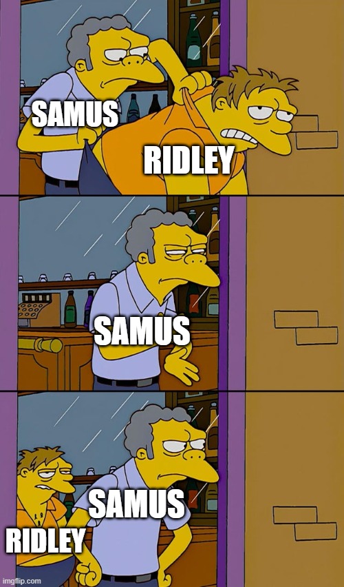 Samus & Ridley from Metroid be like: | SAMUS; RIDLEY; SAMUS; SAMUS; RIDLEY | image tagged in moe throws barney | made w/ Imgflip meme maker