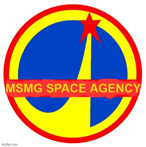 MSMG Space Agency | image tagged in msmg space agency | made w/ Imgflip meme maker