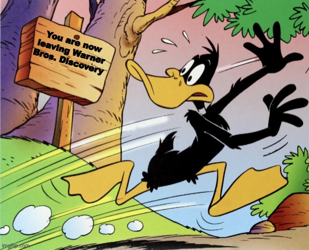 Daffy is leaving Warner Bros. discovery! | You are now leaving Warner Bros. Discovery | image tagged in what dose that say | made w/ Imgflip meme maker