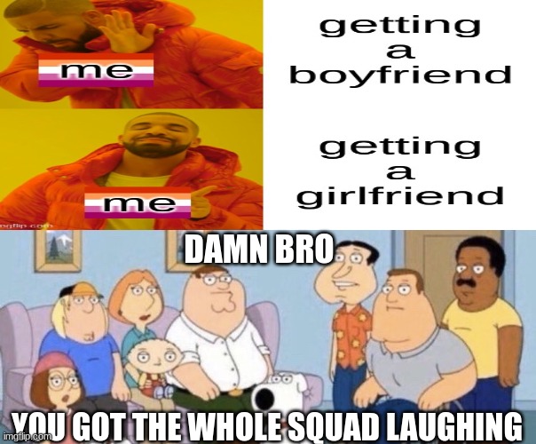 I'm really losing it rn. | DAMN BRO; YOU GOT THE WHOLE SQUAD LAUGHING | made w/ Imgflip meme maker