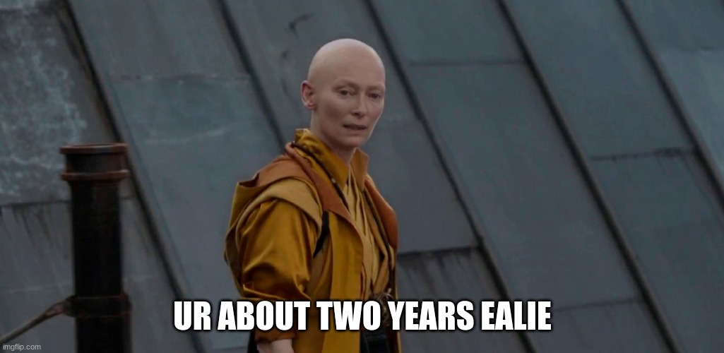 Youre about 2 years early | UR ABOUT TWO YEARS EALIE | image tagged in youre about 2 years early | made w/ Imgflip meme maker