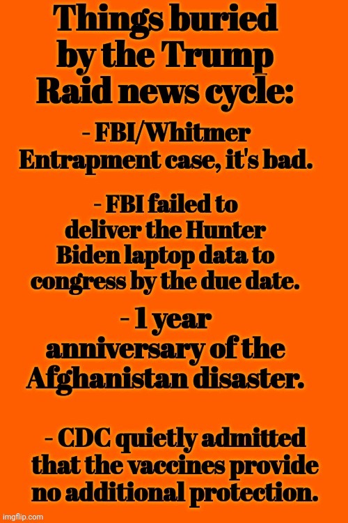 Things Buried By The Trump Raid News Cycle: | image tagged in fascist,fbi,raid,president trump,banana,republic | made w/ Imgflip meme maker