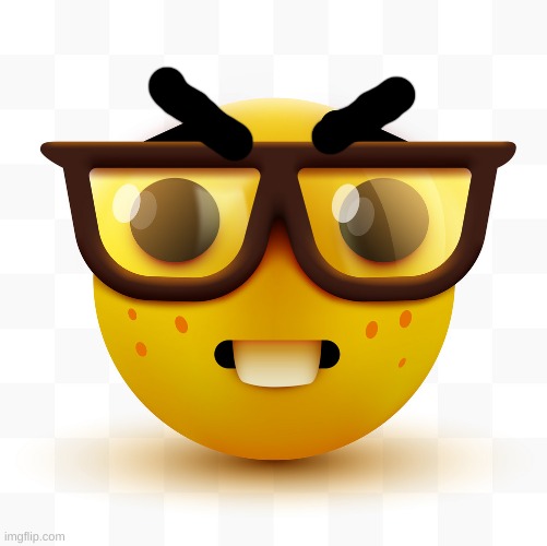 Nerd emoji | image tagged in nerd emoji | made w/ Imgflip meme maker
