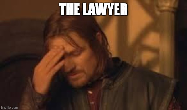 when will Rithika understand. sigh. | THE LAWYER | image tagged in when will rithika understand sigh | made w/ Imgflip meme maker