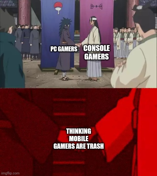 Mobile | CONSOLE GAMERS; PC GAMERS; THINKING MOBILE GAMERS ARE TRASH | image tagged in naruto handshake meme template | made w/ Imgflip meme maker