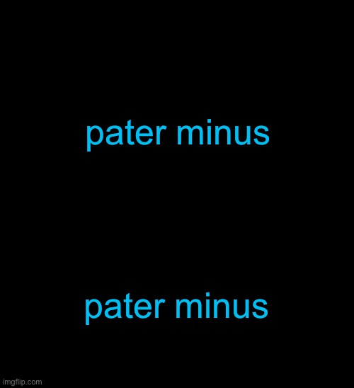 Ye Olde Announcements | pater minus; pater minus | image tagged in spacefanatic announcement temp | made w/ Imgflip meme maker