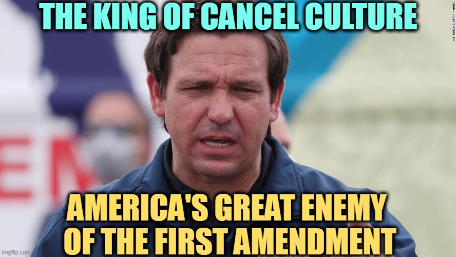 The United States of Censorship | THE KING OF CANCEL CULTURE; AMERICA'S GREAT ENEMY 
OF THE FIRST AMENDMENT | image tagged in ron desantis fascist kills floridians wants a police state,ron desantis,censorship,enemy,first amendment | made w/ Imgflip meme maker