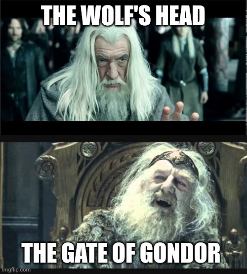 You have no power here | THE WOLF'S HEAD; THE GATE OF GONDOR | image tagged in you have no power here | made w/ Imgflip meme maker
