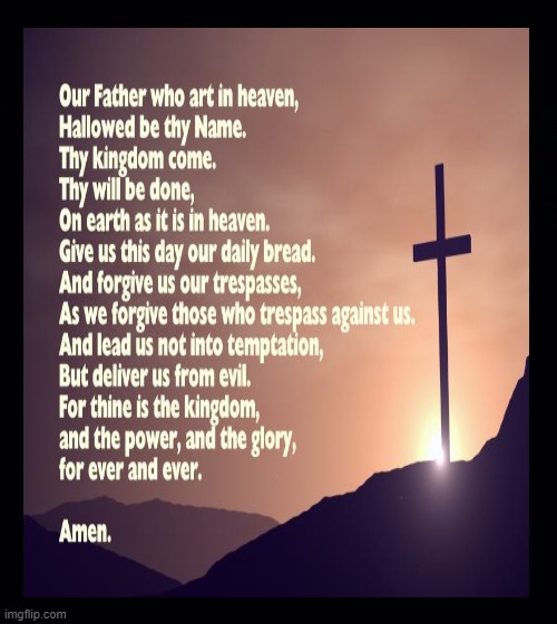 "The Lord's Prayer" | image tagged in kjv,every,day | made w/ Imgflip meme maker